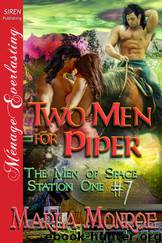 Two Men for Piper [The Men of Space Station One #7] (Siren Publishing Ménage Everlasting) by Marla Monroe