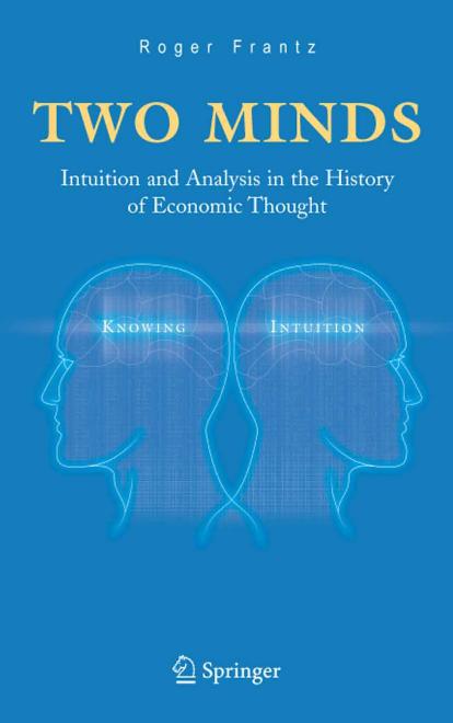 Two Minds: Intuition and Analysis in the History of Economic Thought by Roger Frantz