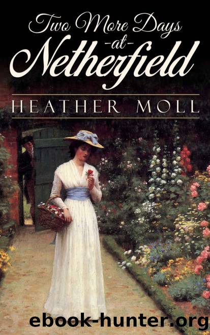 Two More Days at Netherfield by Heather Moll