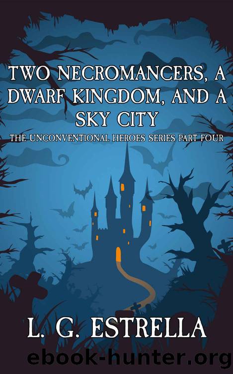 Two Necromancers, a Dwarf Kingdom, and a Sky City by L. G. Estrella