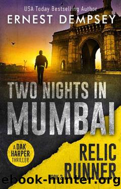Two Nights In Mumbai: A Dak Harper Thriller (The Relic Runner Book 2) by Ernest Dempsey