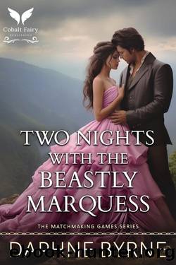 Two Nights with the Beastly Marquess: A Historical Regency Romance Novel by Daphne Byrne