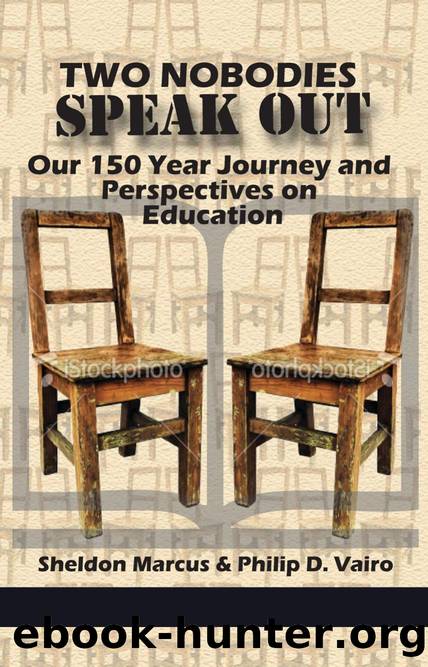 Two Nobodies Speak Out : Our 150 Year Journey and Perspectives on Education by Sheldon Marcus; Philip D. Vairo