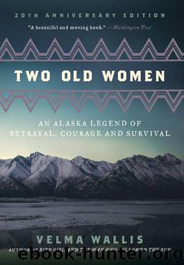Two Old Women: An Alaska Legend of Betrayal, Courage and Survival by Wallis Velma