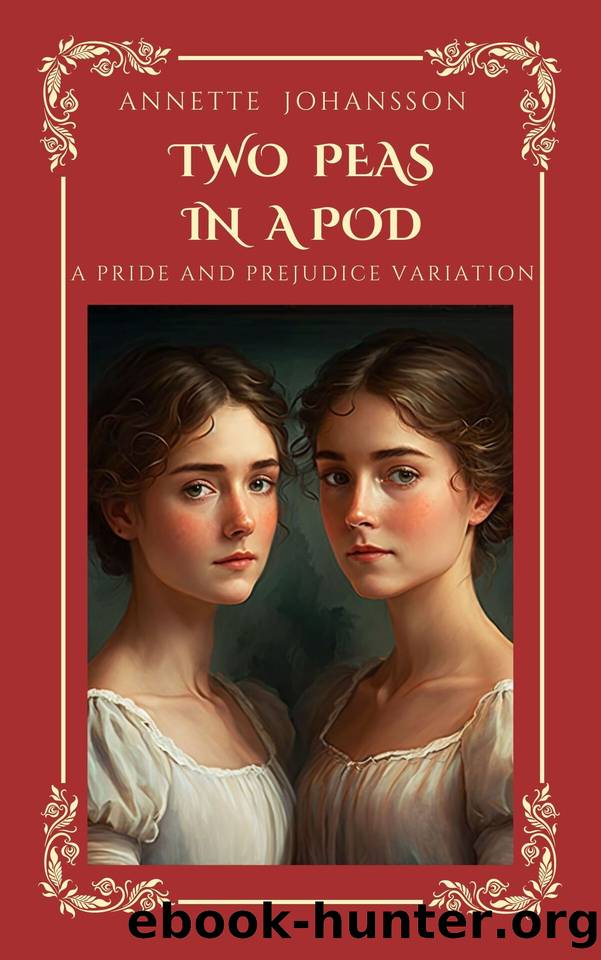 Two Peas in a Pod: A Pride and Prejudice Variation by Lyr Newton & Annette Johansson
