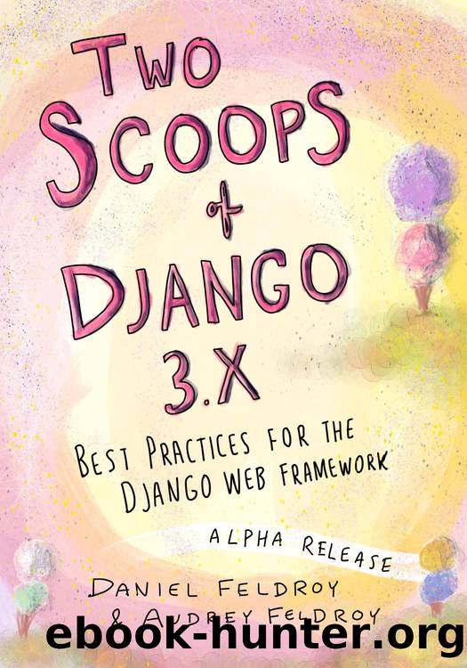 Two Scoops of Django 3.x by Daniel & Audrey Feldroy