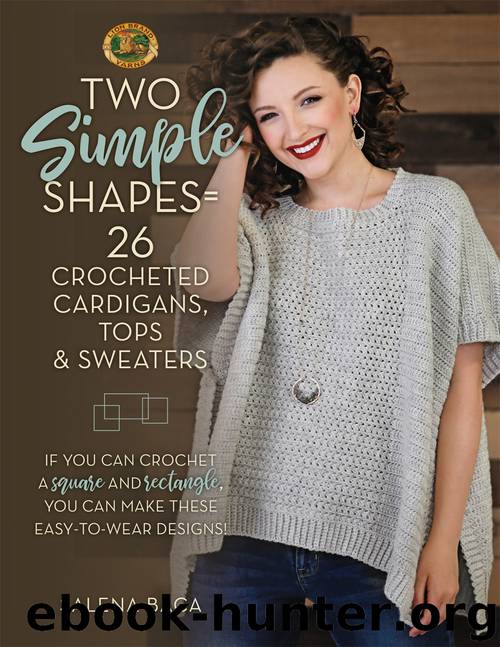 Two Simple Shapes = 26 Crocheted Cardigans, Tops & Sweaters by Salena Baca