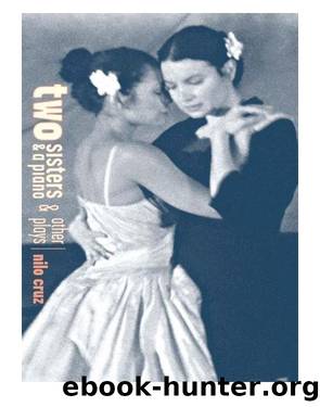 Two Sisters and a Piano and Other Plays by Nilo Cruz
