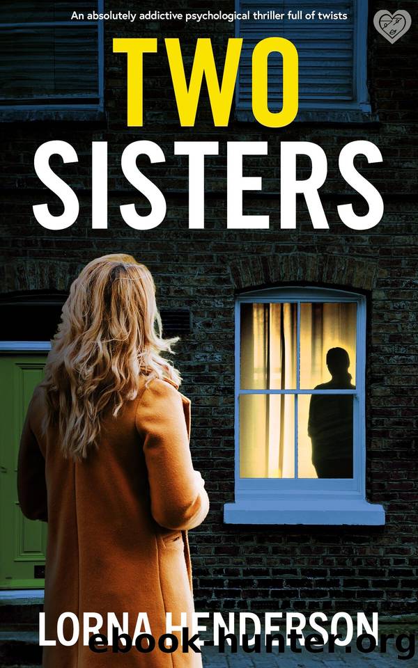 Two Sisters: An absolutely addictive psychological thriller full of twists by Lorna Henderson