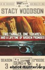 Two Tamales, One Tokarev, and a Lifetime of Broken Promises by Stacy Woodson