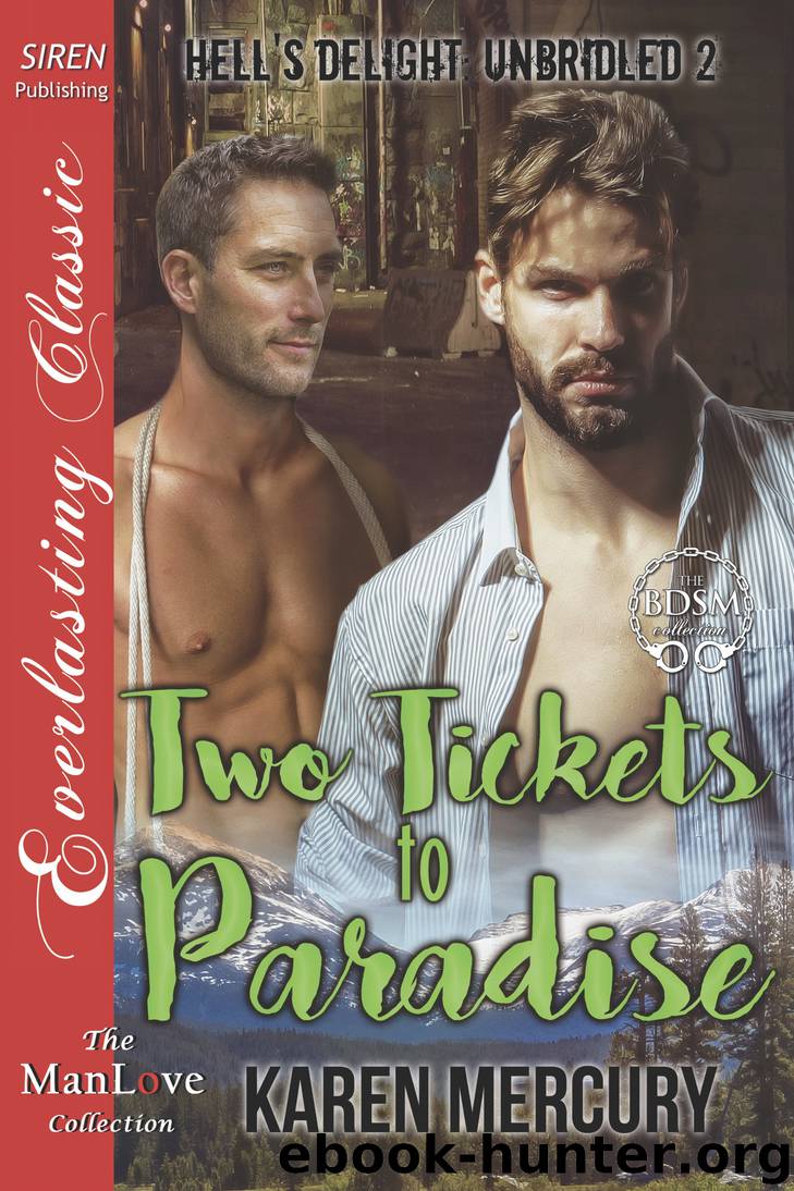 Two Tickets to Paradise [Hell's Delight: Unbridled 2] (Siren Publishing Everlasting Classic ManLove) by Karen Mercury