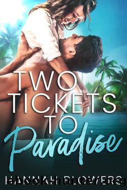 Two Tickets to Paradise: A Friends to Lovers Fake Honeymoon Romance (Burn for You next generation) by Hannah Blowers