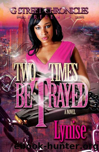 Two Times Betrayed (G Street Chronicles Presents) by Lynise
