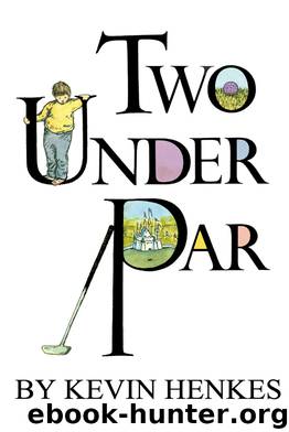 Two Under Par by Kevin Henkes