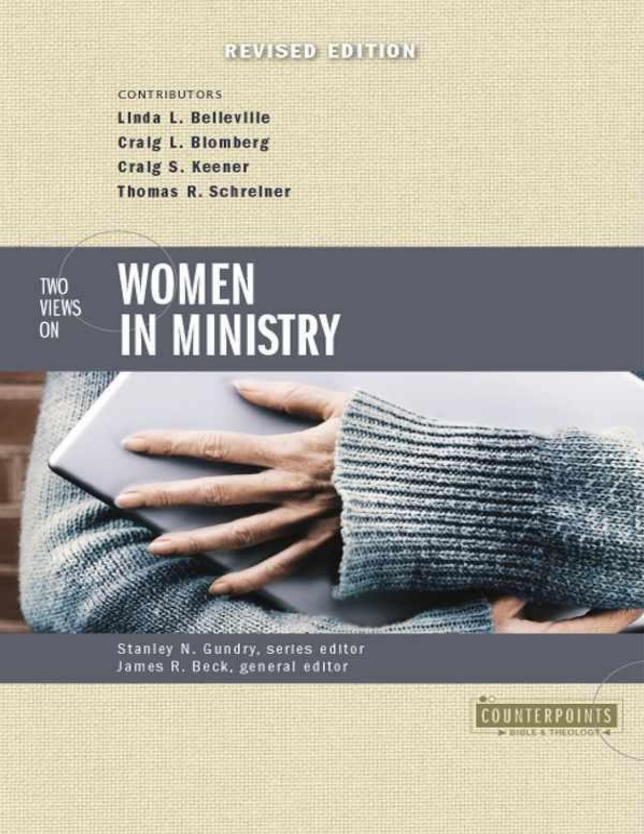 Two Views on Women in Ministry (Counterpoints: Bible and Theology) by James R. Beck