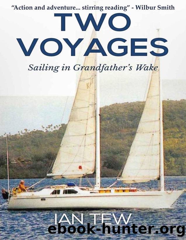 Two Voyages: Sailing in Grandfather's Wake by Captain Ian Tew