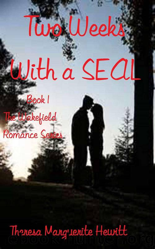 Two Weeks With a SEAL (The Wakefield Romance Series) by Hewitt Theresa Marguerite