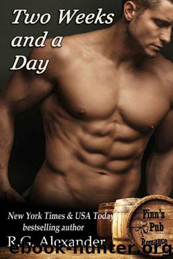 Two Weeks and a Day (Finn's Pub Romance Book 2) by R.G. Alexander