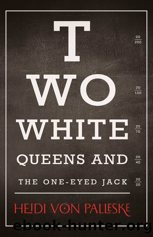 Two White Queens and the One-Eyed Jack by Heidi von Palleske