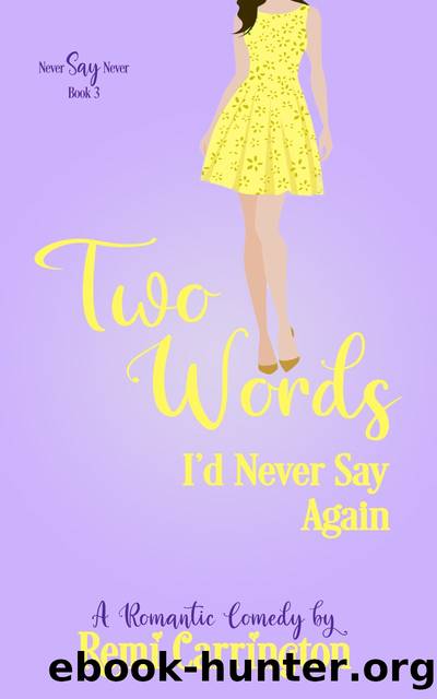 Two Words I'd Never Say Again by Remi Carrington