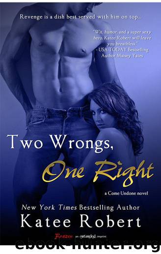 Two Wrongs, One Right (A Come Undone Novel) (Entangled Brazen) by Robert Katee