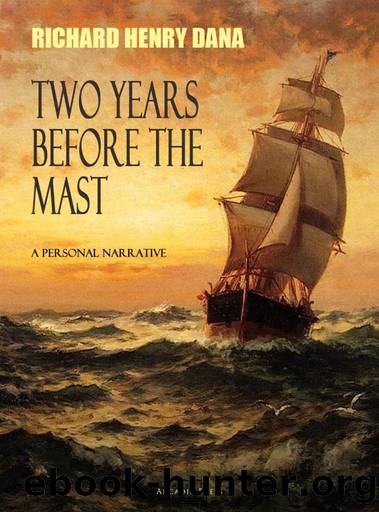 Two Years Before the Mast: A Personal Narrative of Life at Sea by Richard Henry Dana Jr
