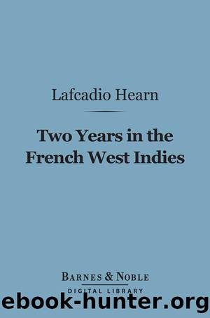 Two Years in the French West Indies by Lafcadio Hearn