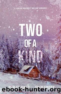 Two of a Kind: A forced proximity sapphic holiday romance by Eden Emory & Ashley Pines