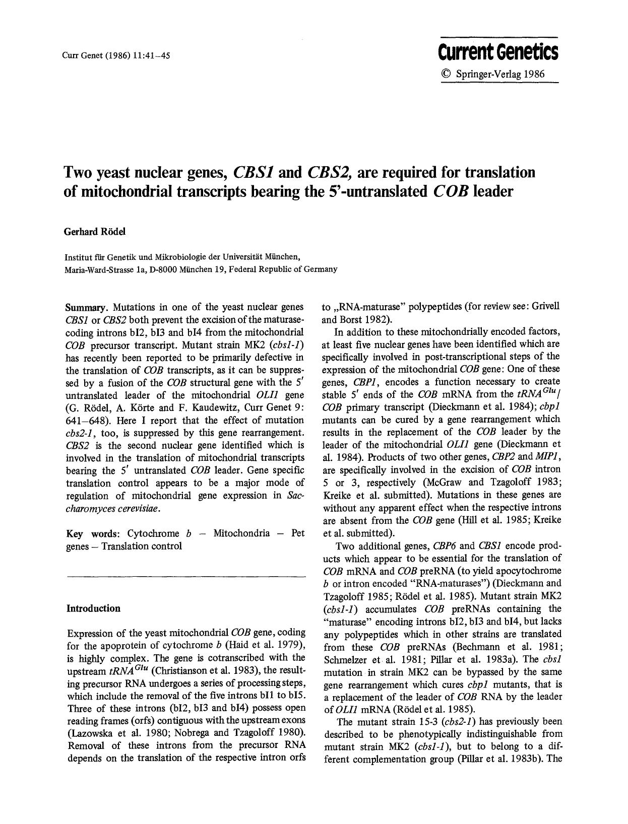 Two yeast nuclear genes, <Emphasis Type="Italic">CBS1<Emphasis> and <Emphasis Type="Italic">CBS2<Emphasis>, are required for translation of mitochondrial transcripts bearing the 5& by Unknown