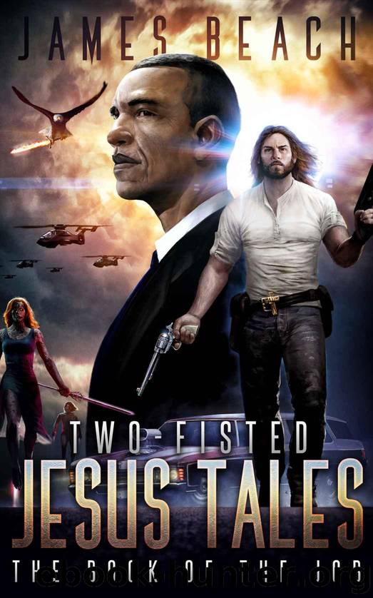 Two-Fisted Jesus Tales, Book 1: The Book of the Job by James Beach