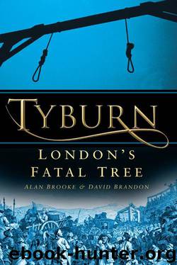 Tyburn: London's Fatal Tree by Alan Brooke & Alan Brooke