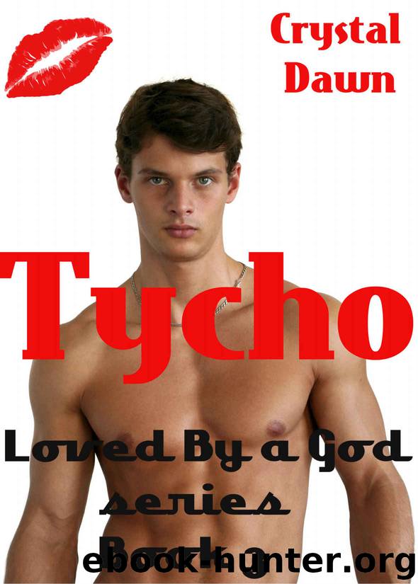 Tycho (Loved By A God Book 3) by Crystal Dawn