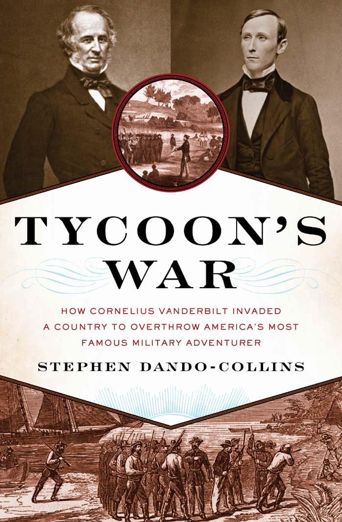Tycoon's War: How Cornelius Vanderbilt Invaded a Country to Overthrow America's Most Famous Military Adventurer by Unknow