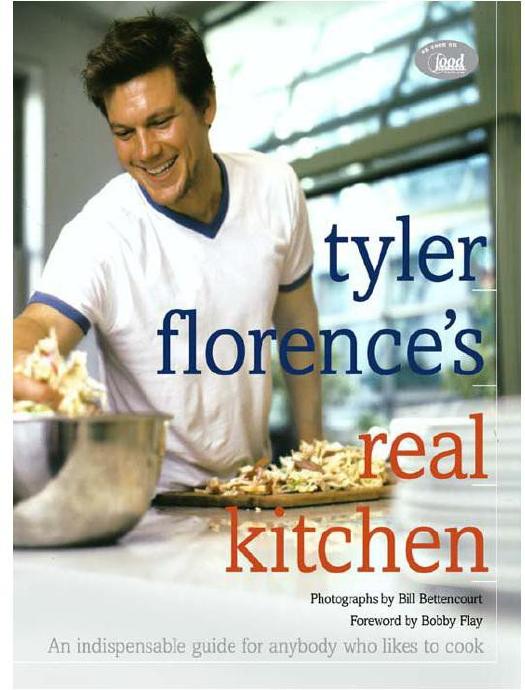 Tyler Florence's Real Kitchen: An Indespensible Guide for Anybody Who Likes to Cook by Tyler Florence & JoAnn Cianciulli