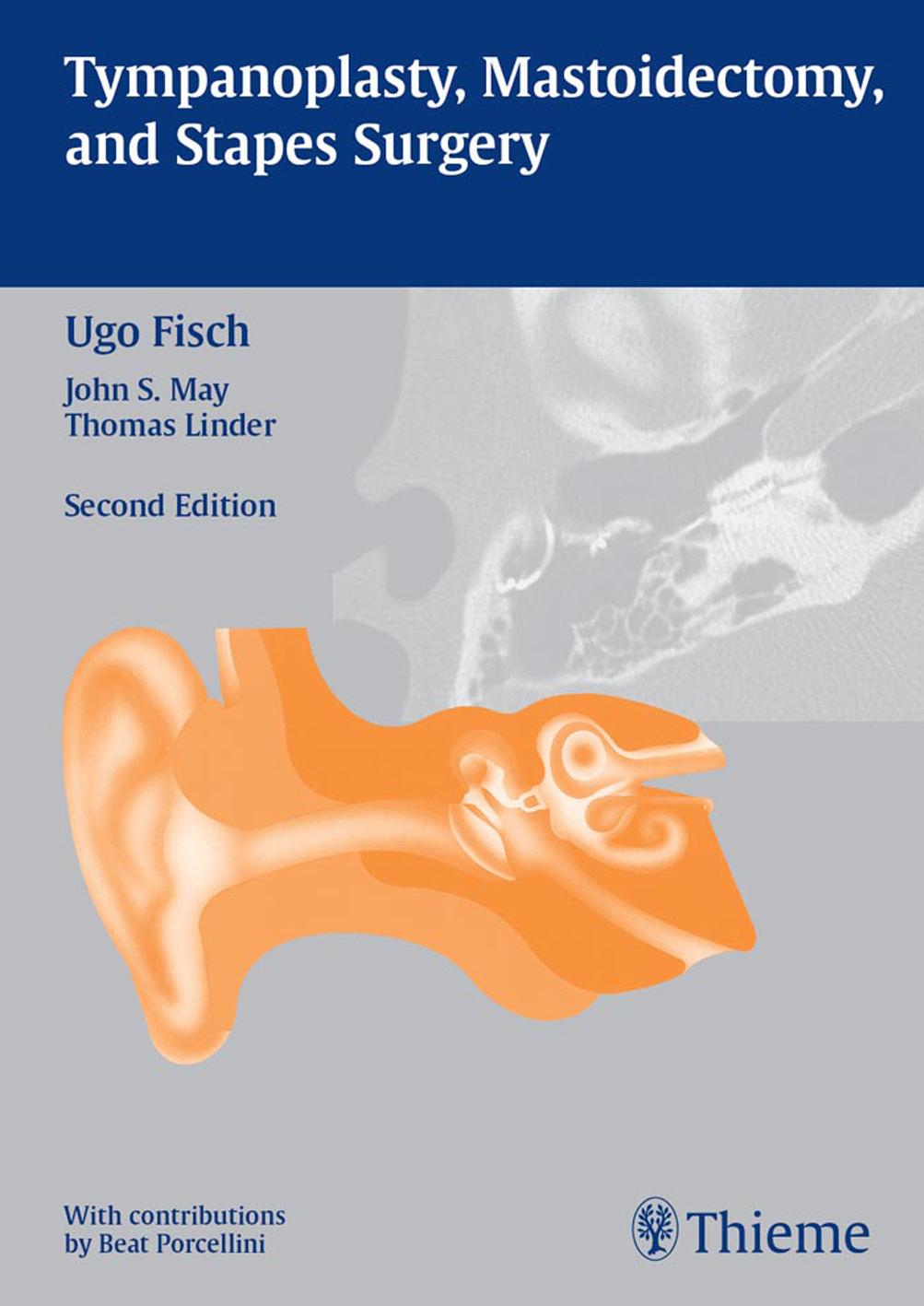 Tympanoplasty, mastoidectomy, and stapes surgery by Ugo Fisch John May Thomas Linder