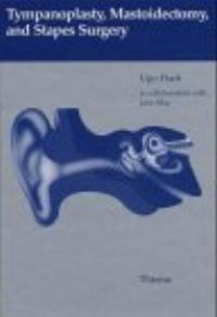 Tympanoplasty, mastoidectomy, and stapes surgery by Ugo Fisch; John May