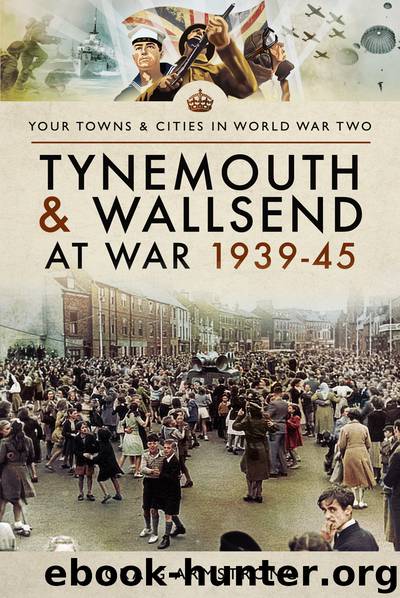 Tynemouth and Wallsend at War 1939–45 by Craig Armstrong