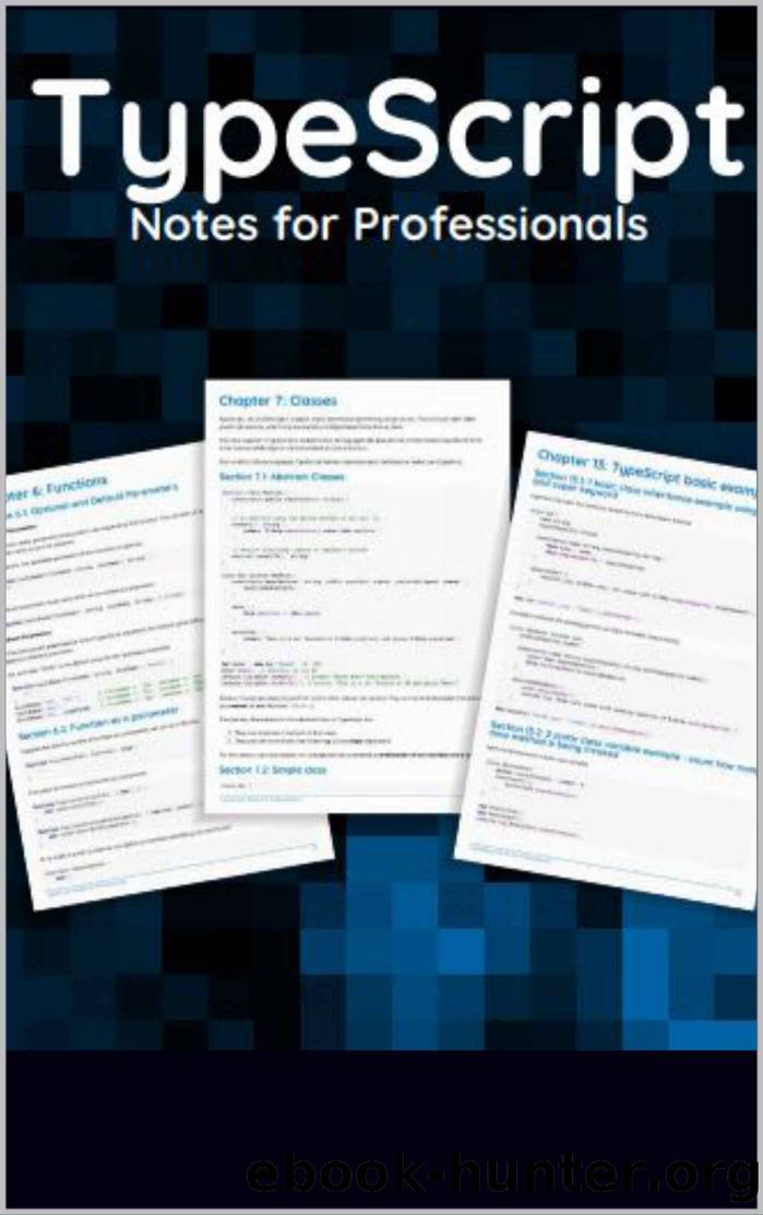 Type Script Notes for Professionals: typed superset of JavaScript by Chahdi Othmane