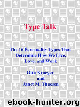 Type Talk: The 16 Personality Types That Determine How We Live, Love, and Work by Kroeger Otto & Thuesen Janet M