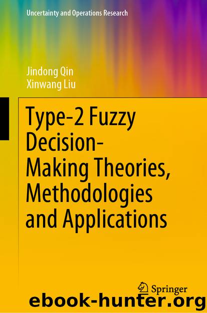Type-2 Fuzzy Decision-Making Theories, Methodologies and Applications by Jindong Qin & Xinwang Liu