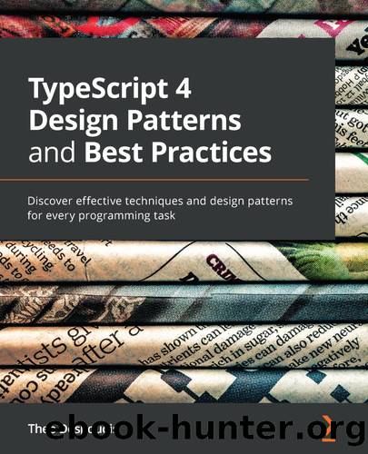 TypeScript 4 Design Patterns and Best Practices by Theo Despoudis
