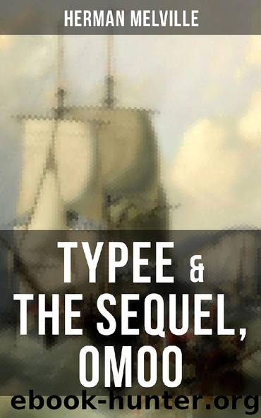 Typee & The Sequel, Omoo by Herman Melville