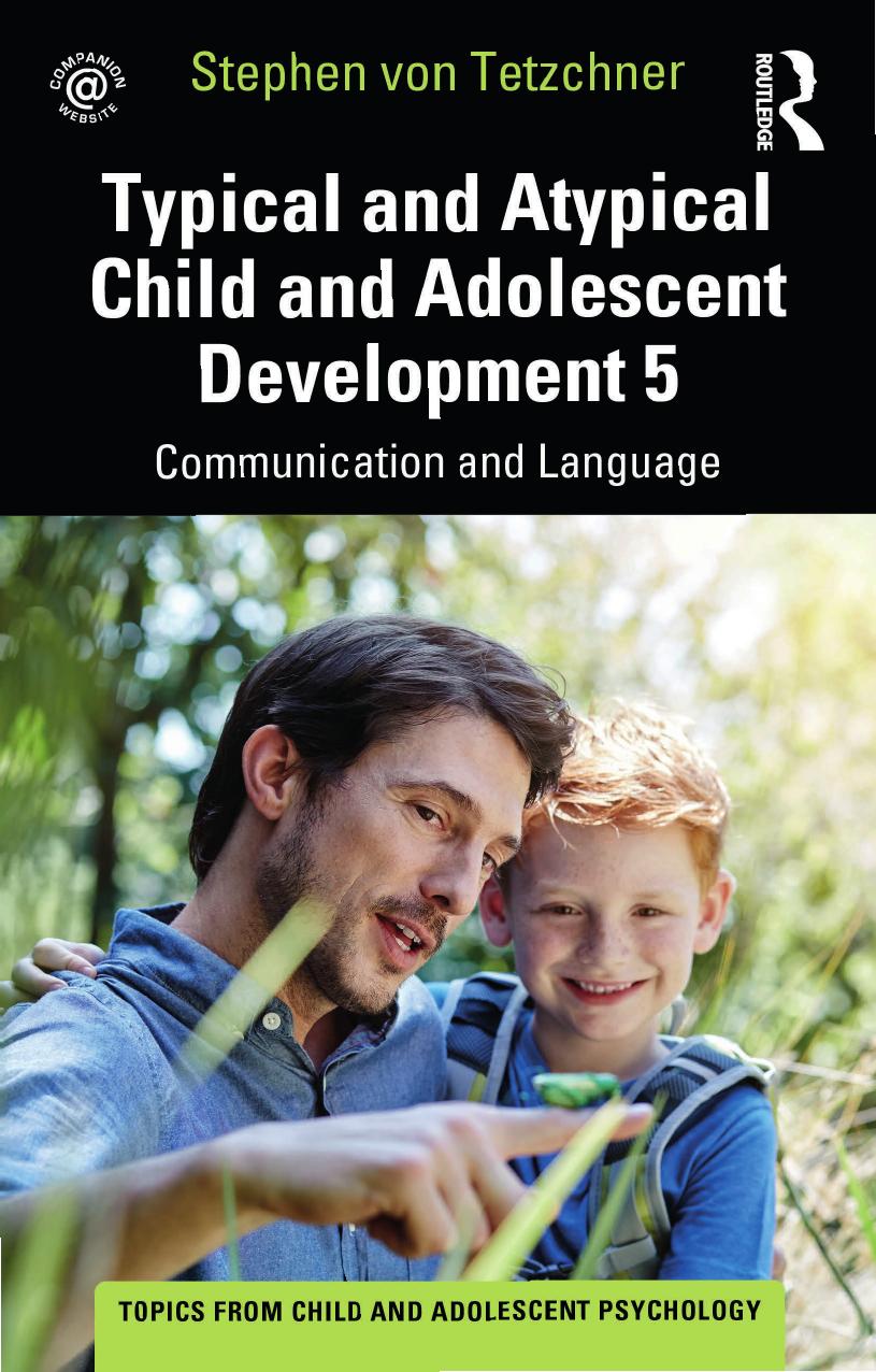 Typical and Atypical Child and Adolescent Development 5: Communication and Language Development by Stephen von Tetzchner