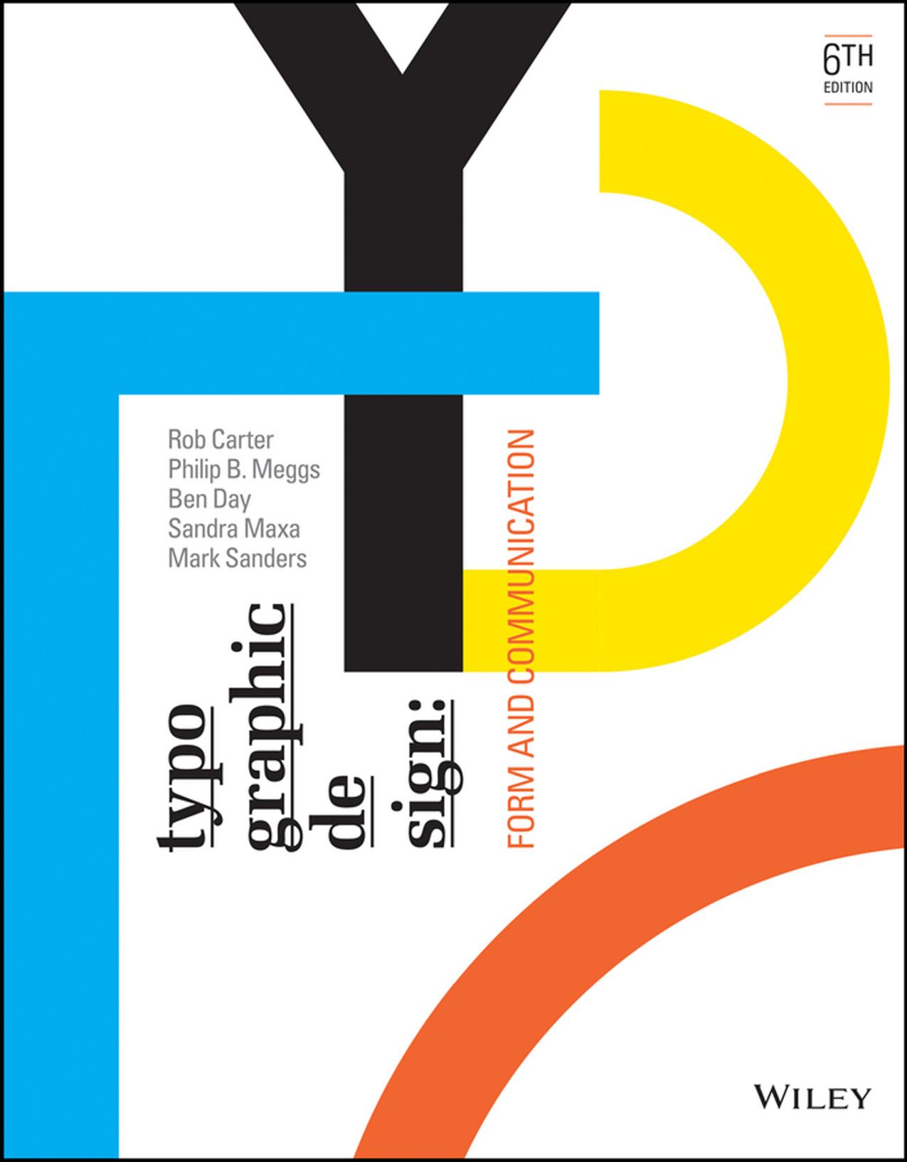 Typographic Design: Form and Communication, 6 edition (repost) by Rob Carter Philip B. Meggs Ben Day and Sandra Maxa