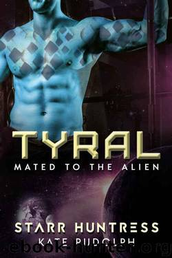 Tyral: Mated to the Alien by Kate Rudolph & Starr Huntress