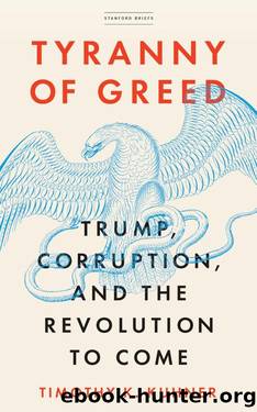 Tyranny of Greed: Trump, Corruption, and the Revolution to Come by Kuhner Timothy K