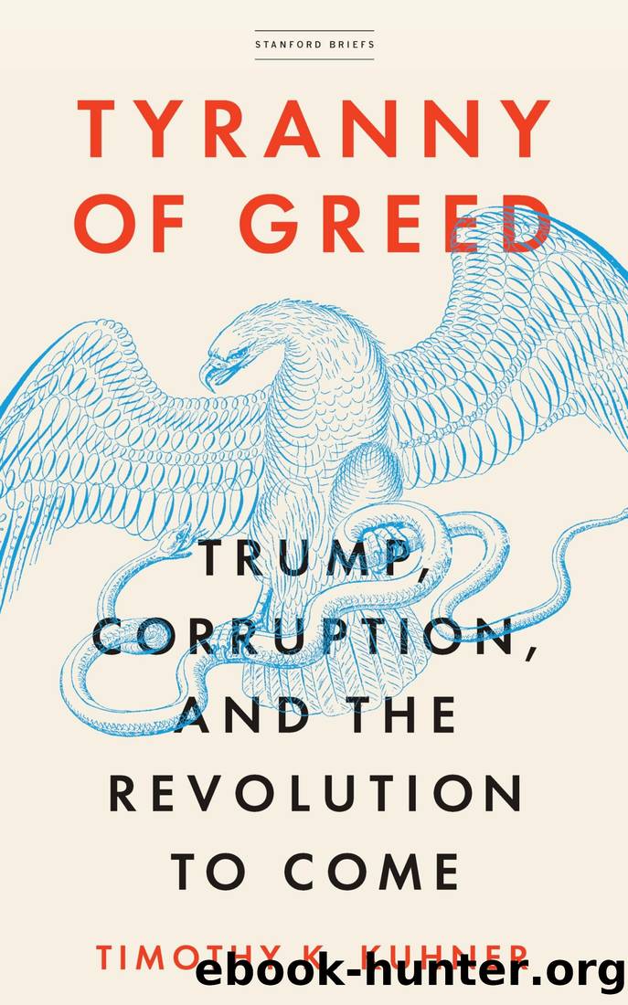 Tyranny of Greed: Trump, Corruption, and the Revolution to Come by Timothy K. Kuhner