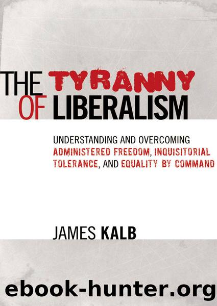 Tyranny of Liberalism by James Kalb