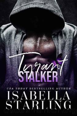 Tyrant Stalker: A Dark Forbidden Romance (Tyrant Dynasty Book 2) by Isabella Starling