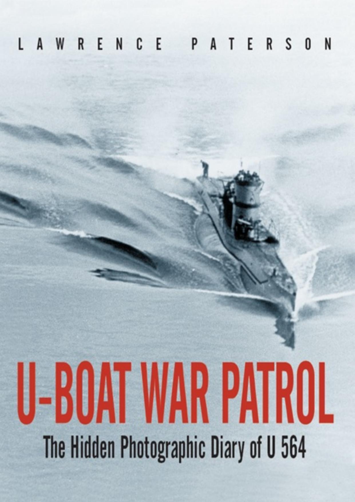 U-Boat War Patrol: The Hidden Photographic Diary of U-564 (Repost) by Unknow